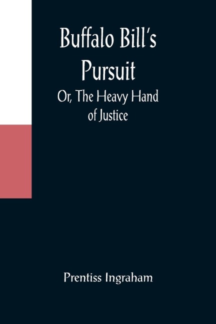 Buffalo Bills Pursuit; Or, The Heavy Hand of Justice