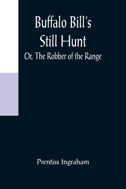 Buffalo Bills Still Hunt; Or, The Robber of the Range