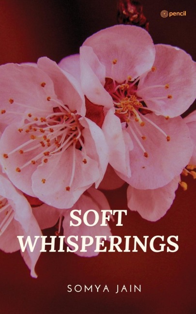 SOFT WHISPERINGS: A Collection of Short Poems