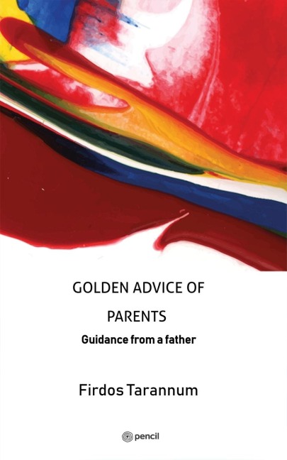 GOLDEN ADVICE OF PARENTS: Guidance from a father