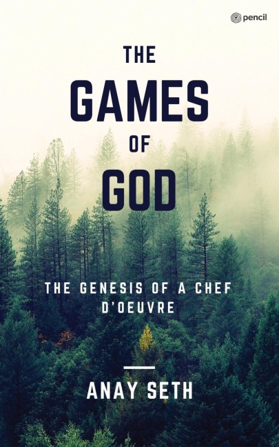 THE GAMES OF GOD: THE GENESIS OF A CHEF-DOEUVRE