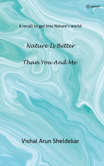 Nature is better than you and me: A recall to get into Natures world