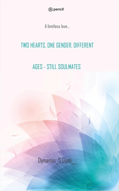 TWO HEARTS, ONE GENDER, DIFFERENT AGES - STILL SOULMATES: A limitless love...