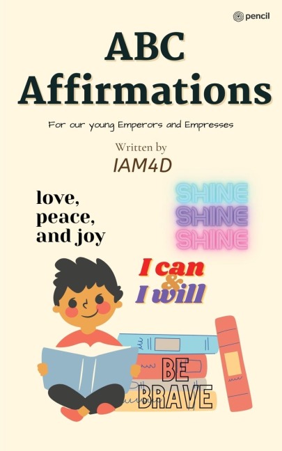 ABC AFFIRMATIONS: FOR OUR YOUNG EMPERORS AND EMPRESSES