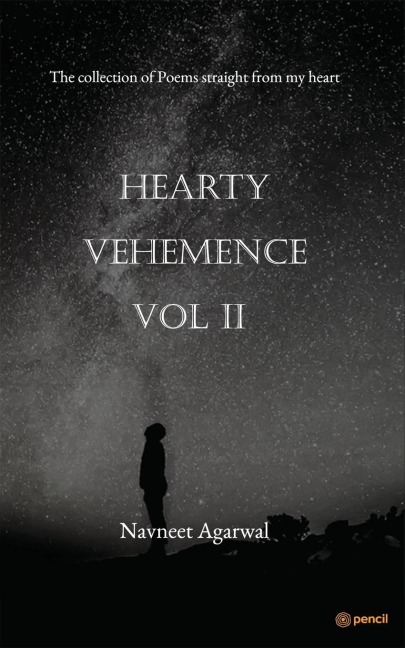 "Hearty Vehemence  Vol II: The collection of poems straight from my heart"