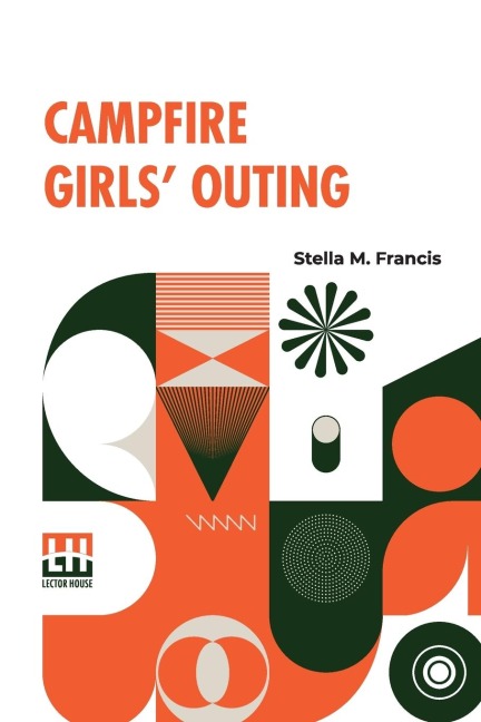 Campfire Girls  Outing: Or, Ethel Hollister s Second Summer In Camp