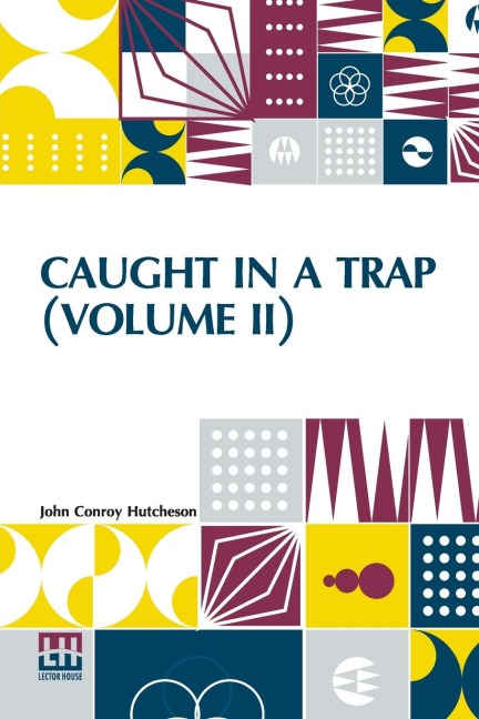 Caught In A Trap (Volume II): A Novel. In Three Volumes, Vol. II.
