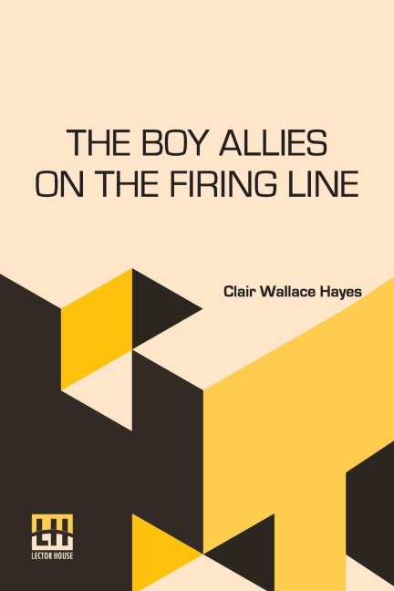 The Boy Allies On The Firing Line: Or, Twelve Days Battle Along The Marne