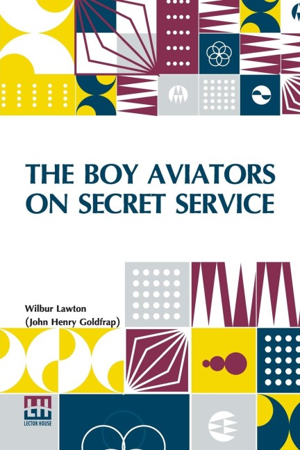 The Boy Aviators On Secret Service: Or, Working With Wireless
