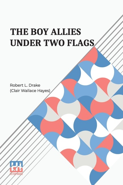 The Boy Allies Under Two Flags: Or, Sweeping The Enemy From The Sea