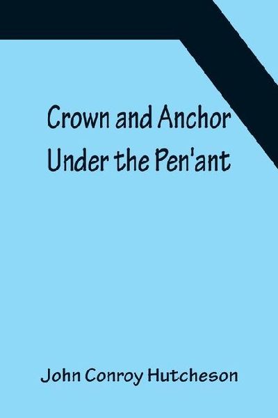 Crown and Anchor; Under the Penant