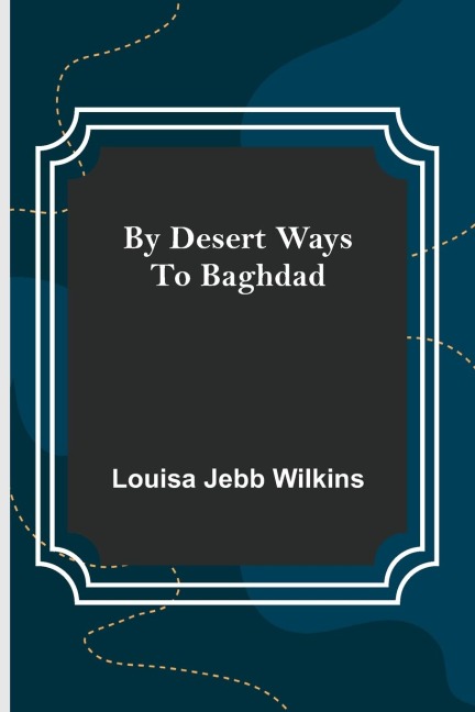 By Desert Ways to Baghdad