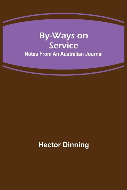 By-ways on Service: Notes from an Australian Journal