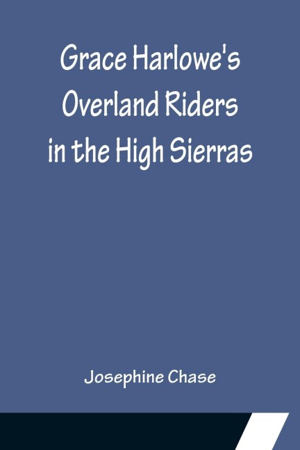 Grace Harlowes Overland Riders in the High Sierras