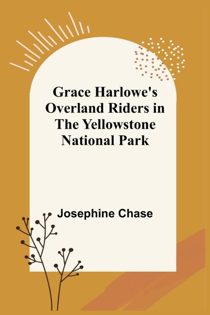 Grace Harlowes Overland Riders in the Yellowstone National Park