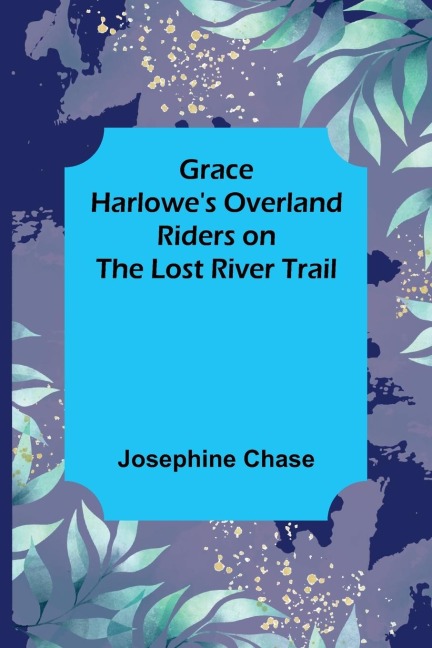 Grace Harlowes Overland Riders on the Lost River Trail
