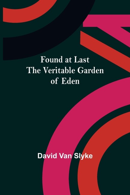 Found at Last: the Veritable Garden of Eden