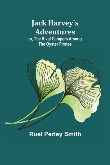 Jack Harveys Adventures; or, The Rival Campers Among the Oyster Pirates