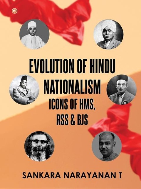 Evolution of Hindu Nationalism - Icons of HMS, RSS and BJS: Icons of HMS, RSS and BJS