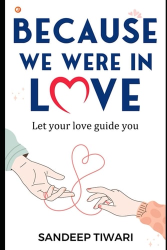 Because We Were in Love Let Your Love Guide You