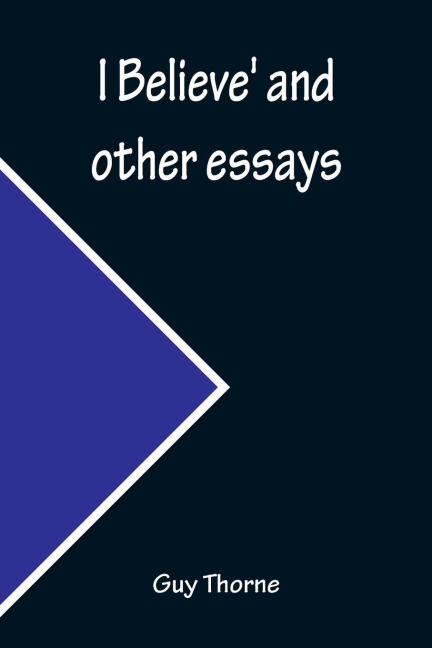 I Believe and other essays