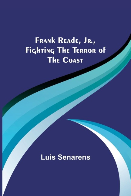 Frank Reade, Jr., Fighting the Terror of the Coast
