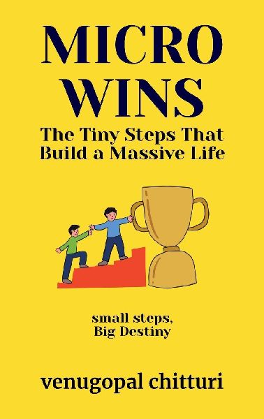 MICRO WINS: The Tiny Steps That Build a Massive Life
