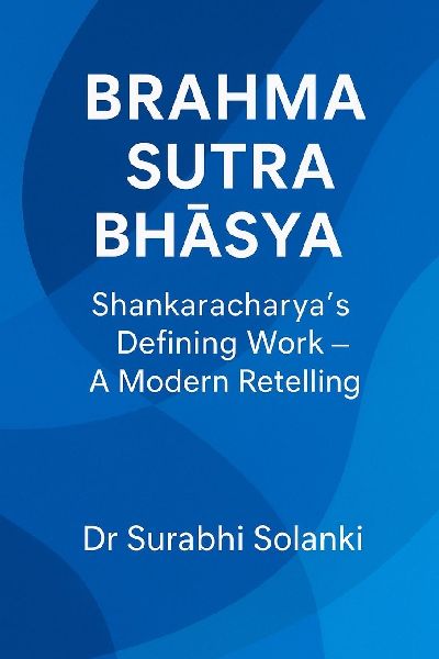 Brahma Sutra Bh¿¿ya - Shankaracharyas Defining Work: A Modern Retelling