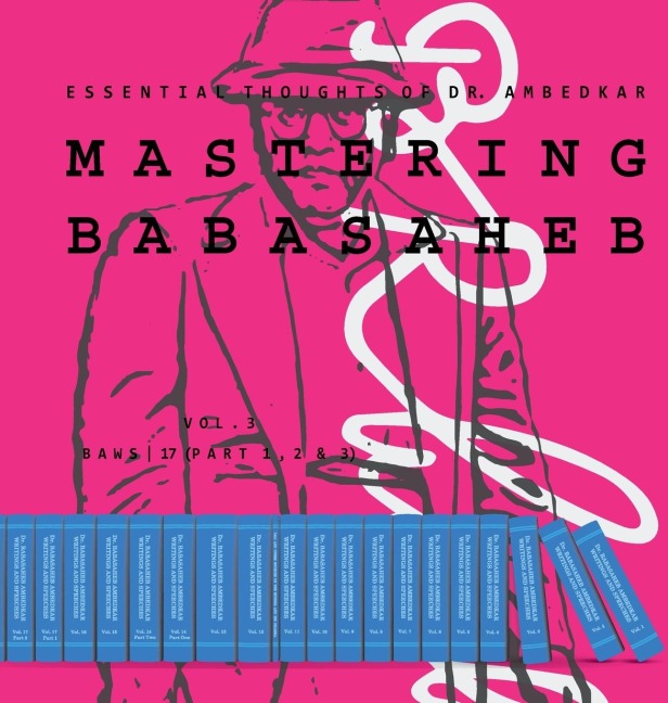 MASTERING BABASAHEB (VOLUME 3): ESSENTIAL THOUGHTS OF DR. AMBEDKAR