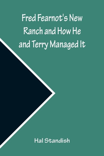 Fred Fearnots New Ranch and How He and Terry Managed It