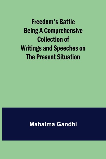 Freedoms Battle Being a Comprehensive Collection of Writings and Speeches on the Present Situation