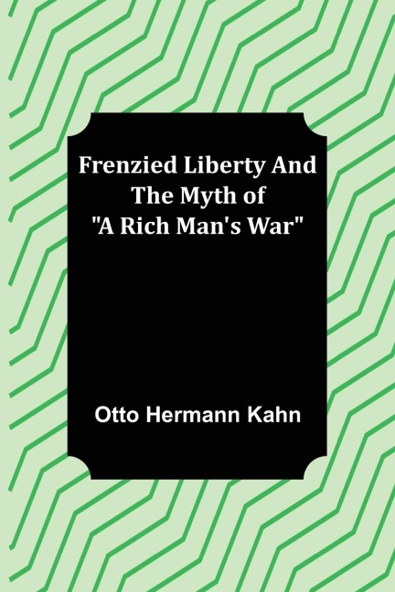 Frenzied Liberty and The Myth of A Rich Mans War
