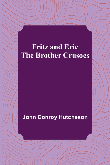Fritz and Eric: The Brother Crusoes