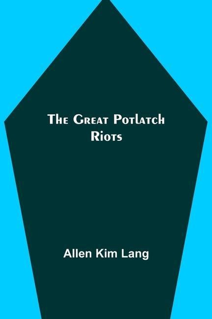 The Great Potlatch Riots