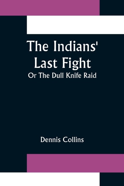 The Indians Last Fight; Or The Dull Knife Raid