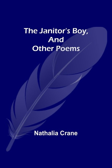 The Janitors Boy, and Other Poems
