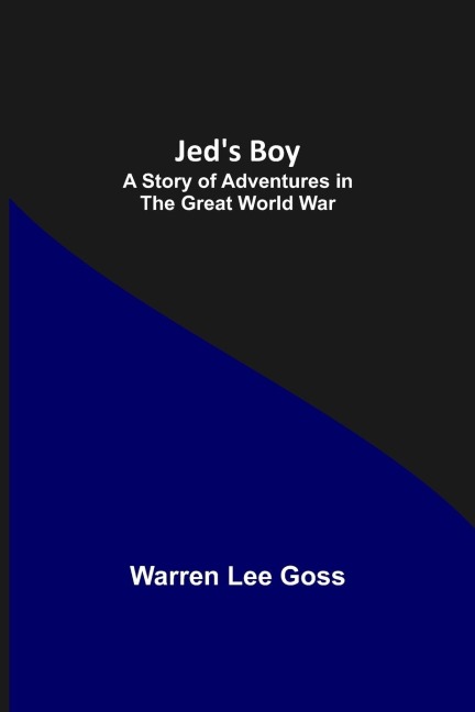 Jeds Boy: A Story of Adventures in the Great World War