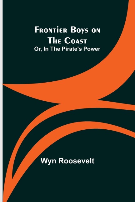 Frontier Boys on the Coast; Or, In the Pirates Power