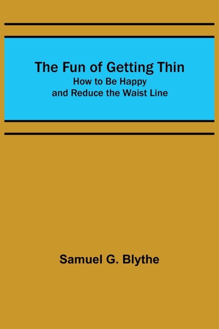The Fun of Getting Thin: How to Be Happy and Reduce the Waist Line