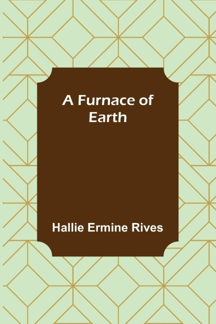 A Furnace of Earth