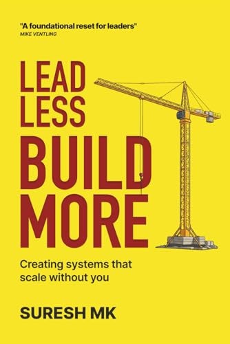 Lead Less, Build More: Creating Systems That Scale Without You