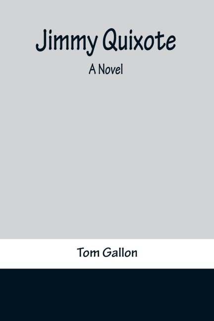 Jimmy Quixote: A Novel