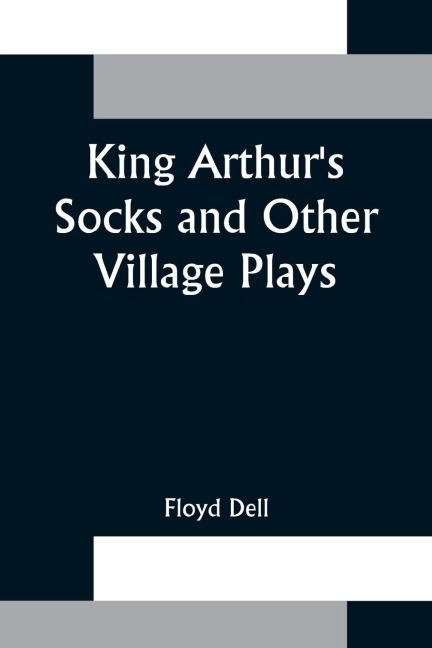 King Arthurs Socks and Other Village Plays
