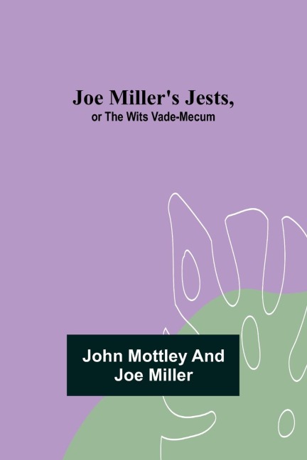 Joe Millers Jests, or The Wits Vade-Mecum