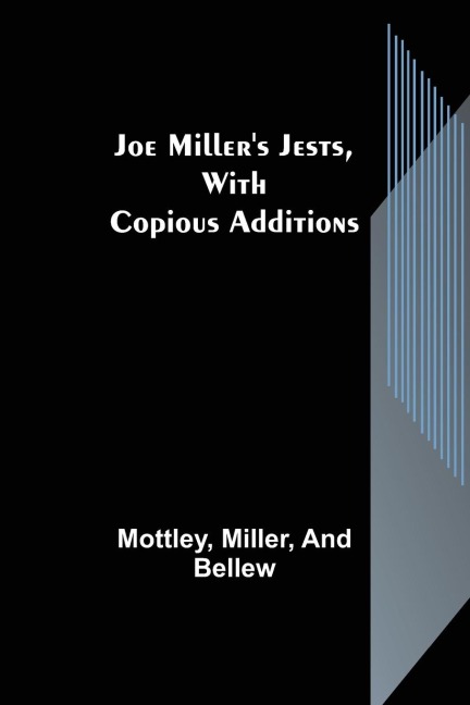 Joe Millers Jests, with Copious Additions