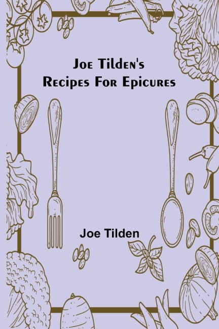 Joe Tildens Recipes for Epicures