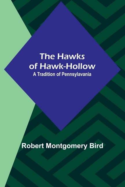 The Hawks of Hawk-Hollow: A Tradition of Pennsylavania