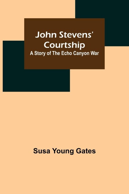 John Stevens Courtship: A Story of the Echo Canyon War