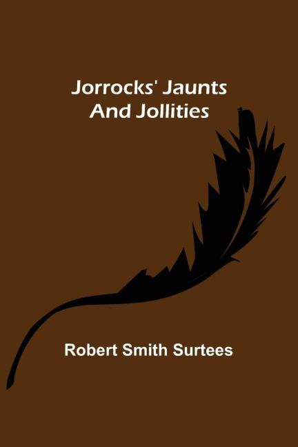 Jorrocks Jaunts and Jollities