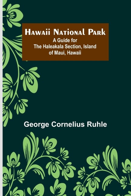 Hawaii National Park: A Guide for the Haleakala Section, Island of Maui, Hawaii